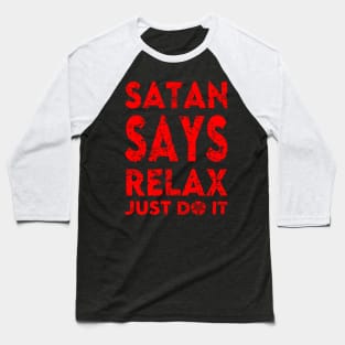 "SATAN SAYS RELAX" (FRONT ONLY) Baseball T-Shirt